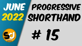 # 15 | 100 wpm | Progressive Shorthand | June 2022