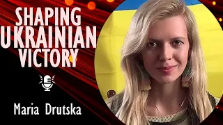 Maria Drutska - Importance of Sanctions in Securing a Ukrainian Victory - and Western Arms Supplies.