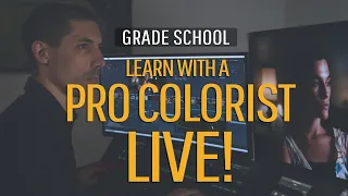 Grade School: Watch a Senior Colorist Color Grade in Real Time