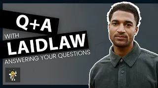 Laidlaw - Q+A Answering Your Questions