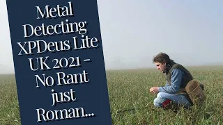 Metal Detecting UK 2021 with the XP Deus Lite - No Rant just Roman!