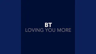 Loving You More (B.T's Garden Of Ima Dub)