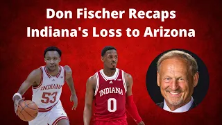 Don Fischer Recaps Indiana Basketball's Loss to Arizona