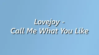 Lovejoy - Call Me What You Like - Lyrics