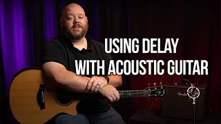 How To Use Delay On Acoustic Guitar