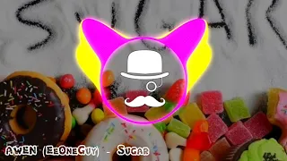 AWEN (EeOneGuy) - Sugar [FokusHuk Release]