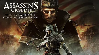 Прохождение Assassin’s Creed III: The Tyranny of King Washington | Часть 3