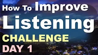 Listening Challenge Day 1 - The secret to improving your English listening skills