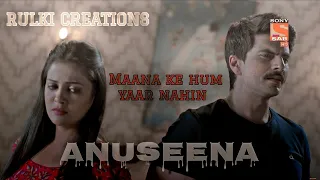 Maana ke hum yaar nahin🙃💔|| Anuseena❤️|| Haseena Malik|| Anubhav Singh||  Maddamsir❤️❤️