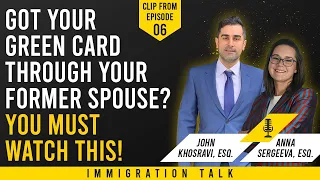 Got your Green Card Through Your Former Spouse? You Must Watch This!