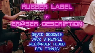 Rubber Label (feat. Ben Finnis) - ER@SER DESCRIPTION
