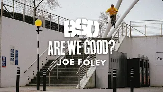 BSD BMX / JOE FOLEY / Are We Good?