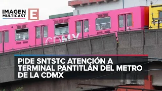 Pide SNTSTC atención a terminal Pantitlán del Metro de la CDMX