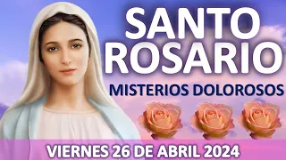 🌷SANTO ROSARIO DE HOY🌷VIERNES 26 DE ABRIL 2024🌷MISTERIOS  DOLOROSOS🌷