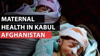 AFGHANISTAN | Maternal healthcare in Kabul