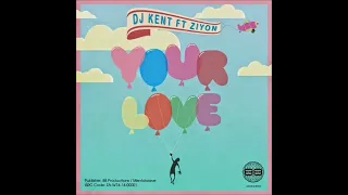 DJ Kent - Your Love (feat. Ziyon)