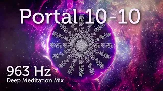 Portal 10 10 963 Hz clearing Karmic Energies for Ascension and Starseeds Pleiadian Music Lightcode