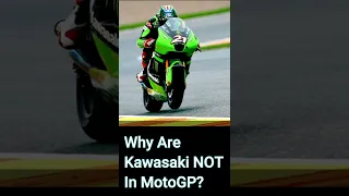 WHY ARE KAWASAKI NOT IN MOTOGP??