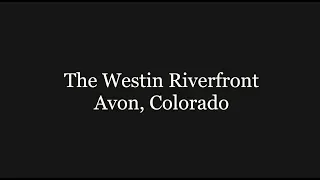 The Westin Riverfront, Avon Colorado,   "A New Day"