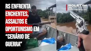 RS enfrenta enchentes, assaltos e oportunismo em “cenário de guerra”