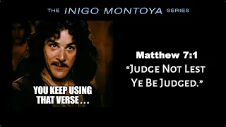 Inigo Montoya: Judge Not Lest Ye Be Judged?