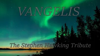 VANGELIS - The Stephen Hawking Tribute