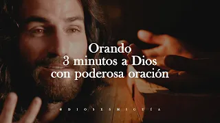 Orando 3 minutos a Dios con esta poderosa oración | Dios es mi Guía