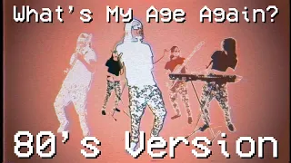 Blink 182 - What's My Age Again? | 80s Cover Version