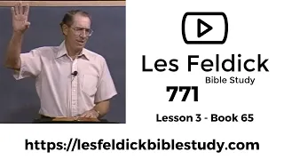 771 - Les Feldick Bible Study - Lesson 1 Part 3 Book 65 - But God! (The Body of Christ) - Part 3