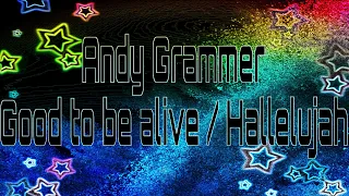 Andy Grammer: Good to be alive / Hallelujah - Lyrics video - remix