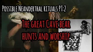 Possible Neanderthal rituals PT:2 The Great Cave Bear