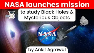 NASA's IXPE Mission to study Black Holes and Mysterious Objects - UPSC GS Paper 3 Space Technology