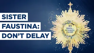 Sister Faustina: Don't Delay - Best Lent Ever - Matthew Kelly