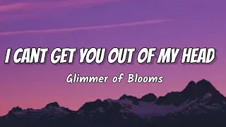 Glimmer of Blooms - I Cant Get You Out Of My Head (lyrics ) lalalalalala (tiktok song)