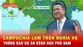 Campuchia làm tròn nghĩa vụ thông báo dự án kênh đào Phù Nam Techo  | Tin thế giới
