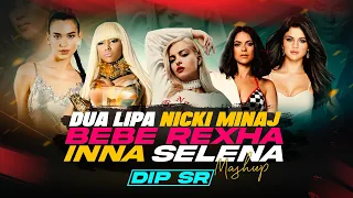 Dua Lipa x Nicki Minaj x Bebe Rexha x Inna x Selena Gomez Mashup - Dip SR | Top Hits Mega Mix