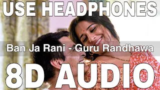 Ban Ja Rani (8D Audio) || Guru Randhawa || Tumhari Sulu || Vidya Balan, Manav Kaul