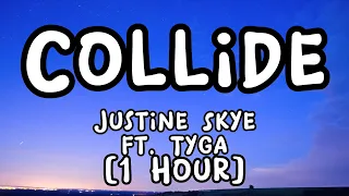 [1 Hour] Justine Skye ft Tyga - Collide (Lyric video)