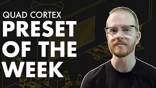 Quad Cortex Preset of the Week - Weekly Competition