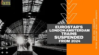Eurostar's London Amsterdam Train Suspended From 2024