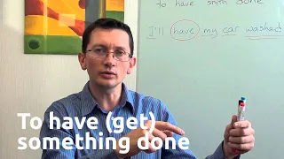 Значения и функции выражений "to have something done" и "to get something done" в английском языке