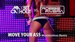 Maxbet Cashout vs Robbie Rivera Move Your Ass (Moombahton Remix)