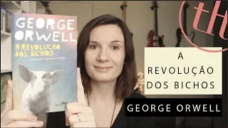 A Revolução dos Bichos (George Orwell) | Tatiana Feltrin