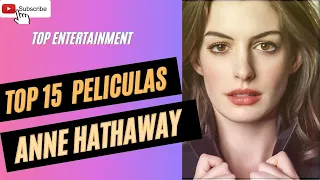 Top 15 de las Mejores Películas de Anne Hathaway