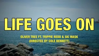 Oliver Tree - Life Goes On feat. Trippie Redd & Ski Mask (Directed by Cole Bennett) - Lyrics