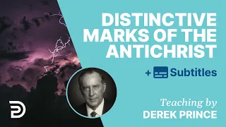 Spirit Of The Antichrist, His Distinctive Marks | Derek Prince