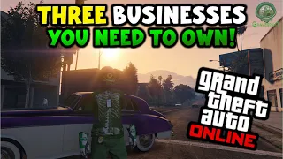 3 BUSNESSES YOU NEED TO OWN! IN GTA ONLINE (HUGE MONEY PAYOUT)