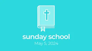 Sunday School | May 5, 2024