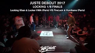 Locking Best 16 - Juste Debout 2017 - FireLock & Hurrikane VS Locking Khan & Locker HWA