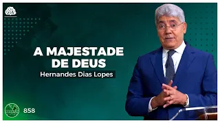 A MAJESTADE DE DEUS - HERNANDES DIAS LOPES (0858)